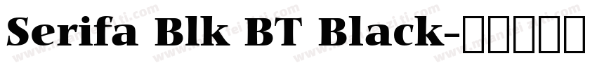 Serifa Blk BT Black字体转换